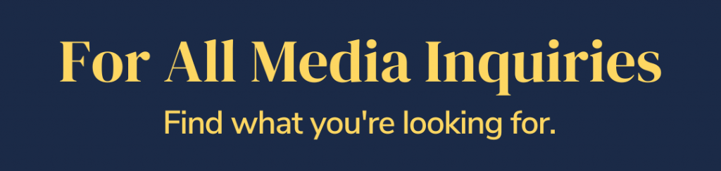 Dark blue background image with yellow text "For All Media Inquiries Find what you're looking for."