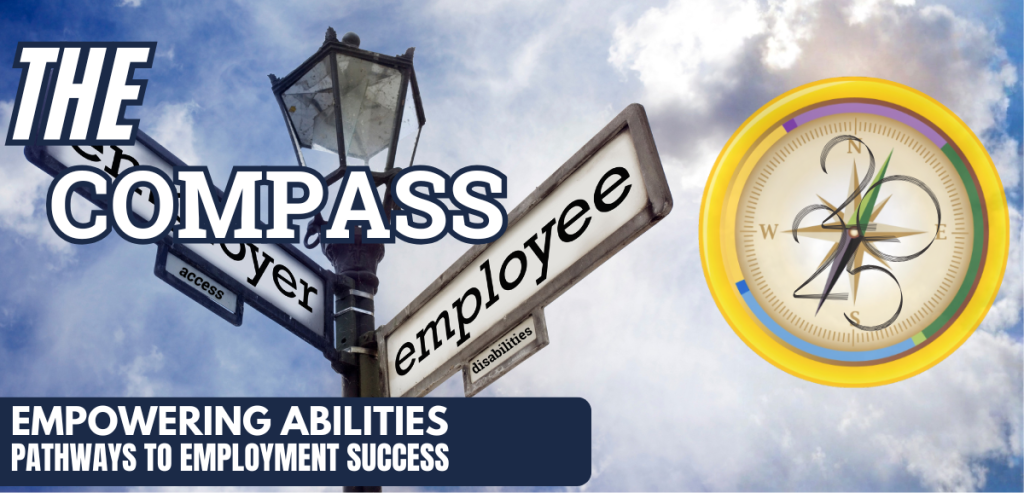 A street signpost with two directional signs pointing in opposite directions under a cloudy sky. One sign reads “employer” with the word “access” underneath, and the other reads “employee” with the word “disabilities” underneath. To the right, there is a stylized compass with decorative numbers and letters, symbolizing guidance and direction. At the bottom left, a dark blue banner displays the text: “EMPOWERING ABILITIES – PATHWAYS TO EMPLOYMENT SUCCESS.”