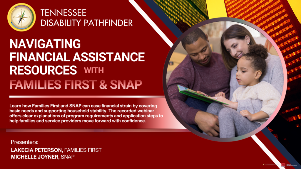 A Tennessee Disability Pathfinder webinar graphic in deep red with diagonal gold and white accents. Top left: Pathfinder compass logo with text “TENNESSEE DISABILITY PATHFINDER.” Main title in large white and pink red text: “NAVIGATING FINANCIAL ASSISTANCE RESOURCES — FAMILIES FIRST & SNAP,” with “FAMILIES FIRST & SNAP” highlighted in a lighter red/pink tone. Body text in white: “If you support individuals or families in the disability community, this session is worth your time. The webinar breaks down how Families First and SNAP can help households manage financial challenges, including the newest eligibility updates and how both programs can work together to support essentials like food, transportation, and basic living needs.” Bottom left presenter block in white: “Presenters: LAKECIA PETERSON, FAMILIES FIRST; MICHELLE JOYNER, SNAP.” Right side: a circular image of an adult and child seated together reading a book, framed with red. Small logos and legal marks appear along the bottom. Palette: red, white, gold, and pink red accents.