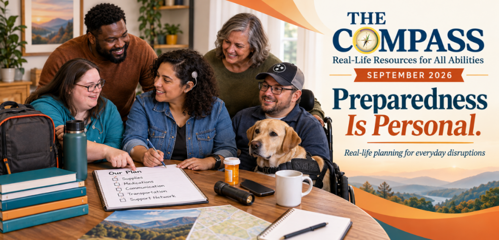 Newsletter header for The Compass, September 2026. A diverse group of adults with disabilities and supporters sit around a table creating an emergency plan. Visible items include a backpack, water bottle, pill bottle, flashlight, phone, notebook, map, and a service dog beside a man using a wheelchair. One woman has a visible hearing device. On the right, the newsletter title reads “THE COMPASS: Real-Life Resources for All Abilities,” with “September 2026” and the theme “Preparedness Is Personal. Real-life planning for everyday disruptions.” The design uses warm orange, blue, and cream tones with a scenic Tennessee-style landscape in the background. Pathfinder's compass branded graphic replaces the letter 'o' in the word "Compass."